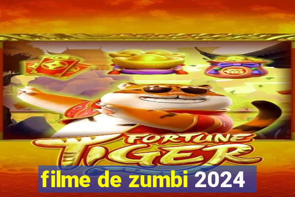 filme de zumbi 2024